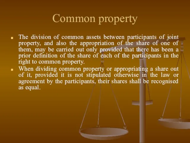 Common property The division of common assets between participants of joint property,