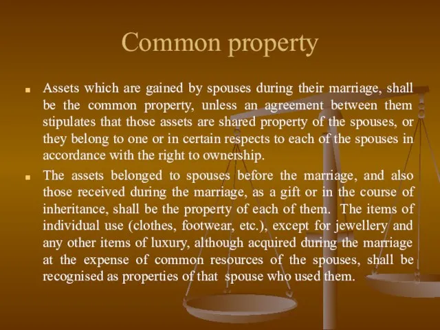Common property Assets which are gained by spouses during their marriage, shall