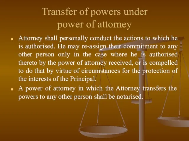 Transfer of powers under power of attorney Attorney shall personally conduct the