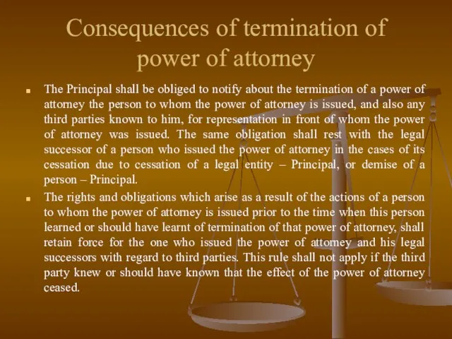 Consequences of termination of power of attorney The Principal shall be obliged
