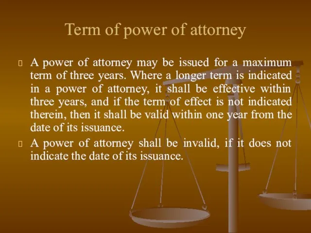 Term of power of attorney A power of attorney may be issued