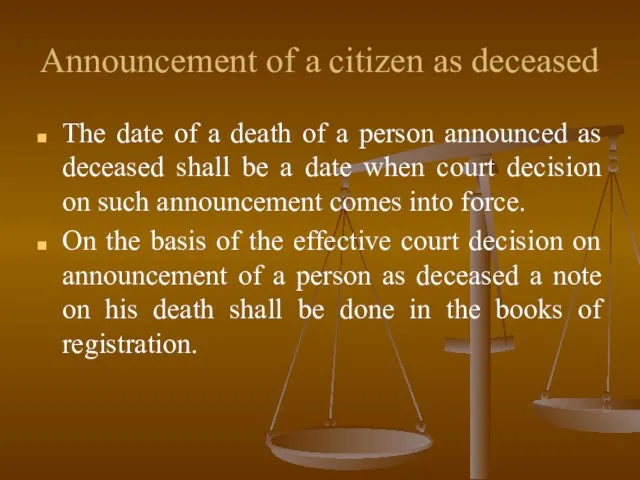 Announcement of a citizen as deceased The date of a death of