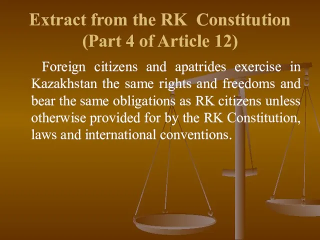 Extract from the RK Constitution (Part 4 of Article 12) Foreign citizens