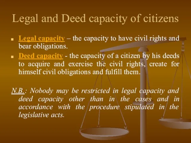 Legal and Deed capacity of citizens Legal capacity – the capacity to