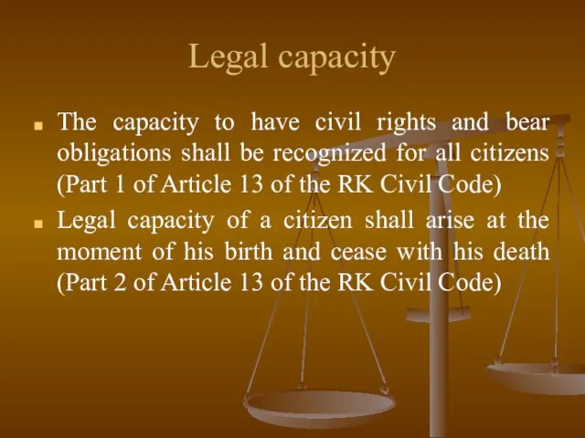 Legal capacity The capacity to have civil rights and bear obligations shall