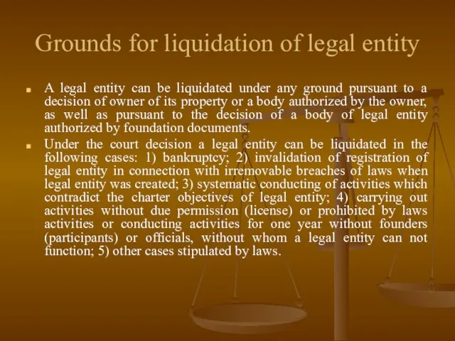 Grounds for liquidation of legal entity A legal entity can be liquidated