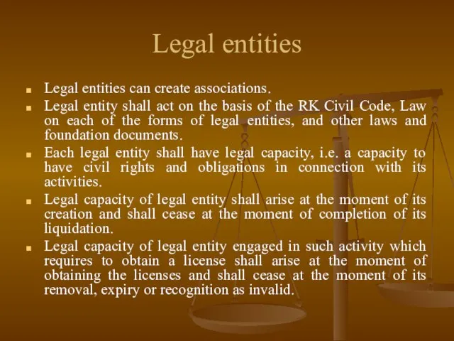 Legal entities Legal entities can create associations. Legal entity shall act on