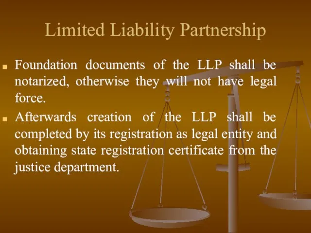 Limited Liability Partnership Foundation documents of the LLP shall be notarized, otherwise