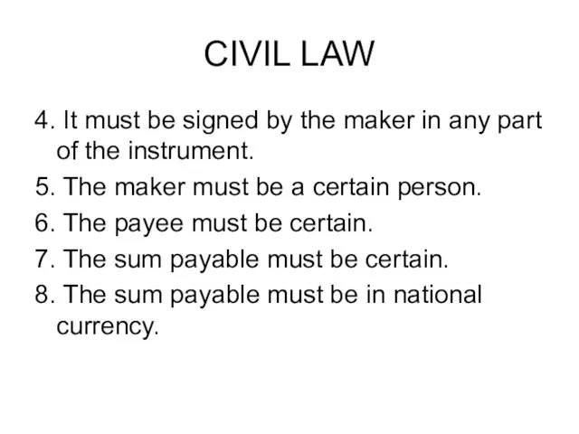 CIVIL LAW 4. It must be signed by the maker in any