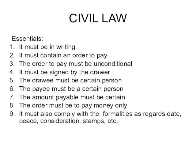 CIVIL LAW Essentials: It must be in writing It must contain an