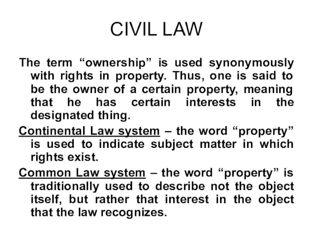 CIVIL LAW The term “ownership” is used synonymously with rights in property.