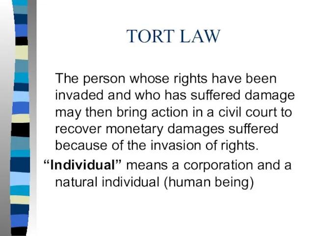 TORT LAW The person whose rights have been invaded and who has