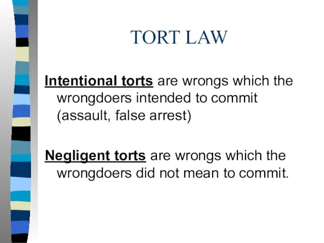 TORT LAW Intentional torts are wrongs which the wrongdoers intended to commit