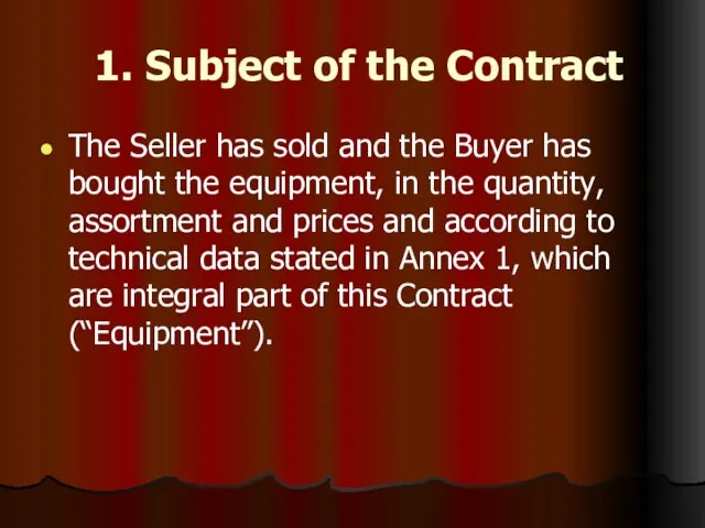 1. Subject of the Contract The Seller has sold and the Buyer