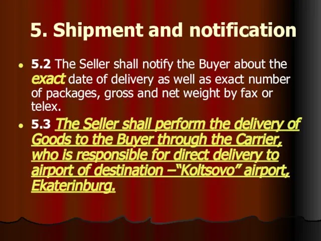 5. Shipment and notification 5.2 The Seller shall notify the Buyer about