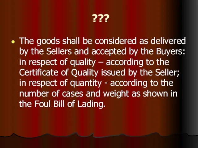 ??? The goods shall be considered as delivered by the Sellers and