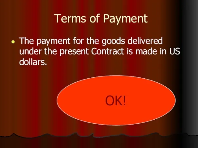 Terms of Payment The payment for the goods delivered under the present