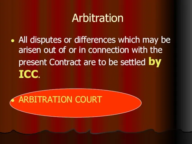 Arbitration All disputes or differences which may be arisen out of or