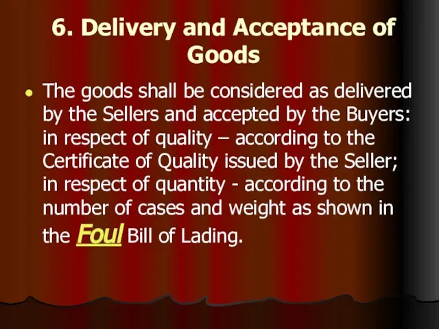 6. Delivery and Acceptance of Goods The goods shall be considered as