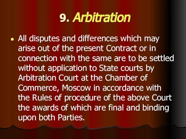 9. Arbitration All disputes and differences which may arise out of the