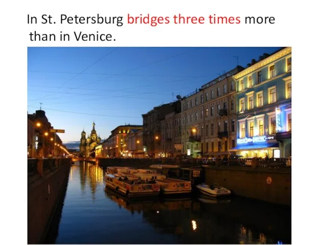 In St. Petersburg bridges three times more than in Venice.