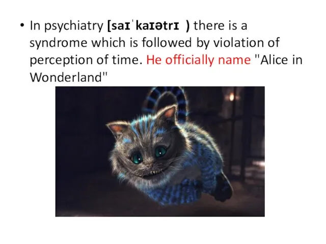 In psychiatry [saɪˈkaɪətrɪ ) there is a syndrome which is followed by