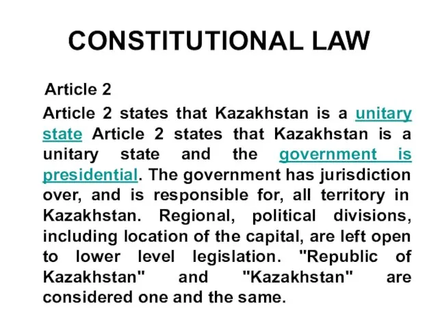 CONSTITUTIONAL LAW Article 2 Article 2 states that Kazakhstan is a unitary
