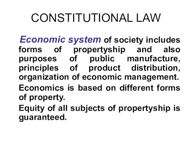 CONSTITUTIONAL LAW Economic system of society includes forms of propertyship and also