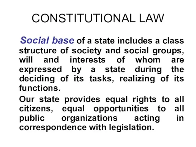 CONSTITUTIONAL LAW Social base of a state includes a class structure of