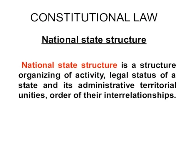 CONSTITUTIONAL LAW National state structure National state structure is a structure organizing