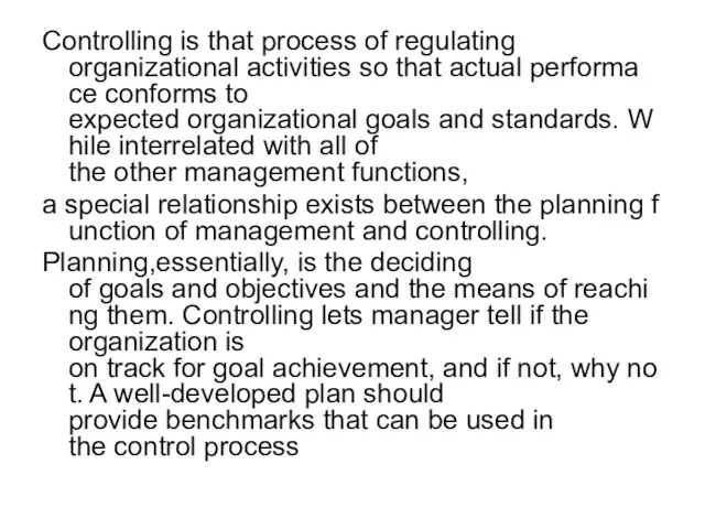 Controlling is that process of regulating organizational activities so that actual performa