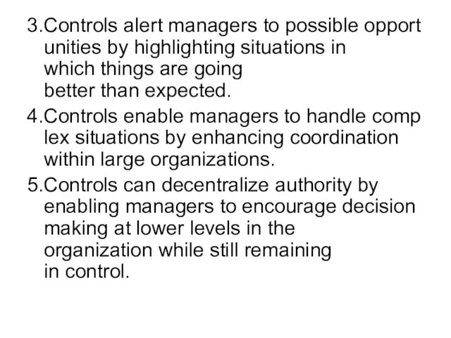 3.Controls alert managers to possible opportunities by highlighting situations in which things