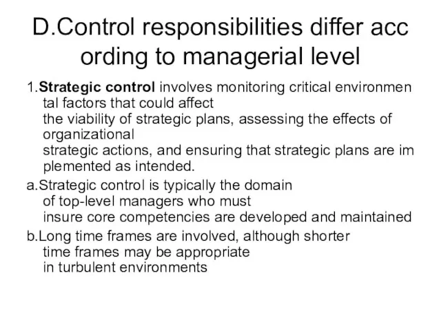 D.Control responsibilities differ according to managerial level 1.Strategic control involves monitoring critical