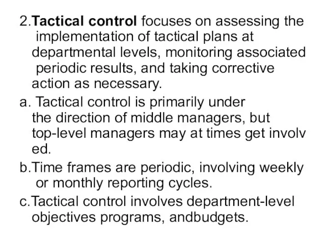 2.Tactical control focuses on assessing the implementation of tactical plans at departmental