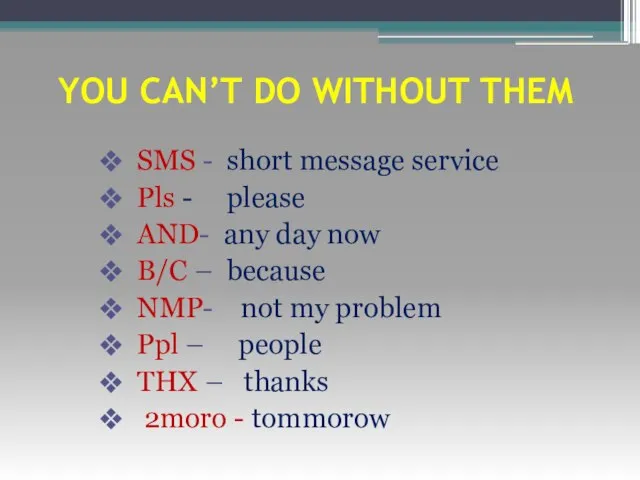 YOU CAN’T DO WITHOUT THEM SMS - short message service Pls -