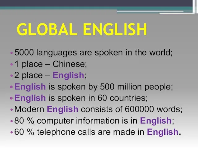 GLOBAL ENGLISH 5000 languages are spoken in the world; 1 place –