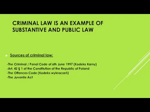 CRIMINAL LAW IS AN EXAMPLE OF SUBSTANTIVE AND PUBLIC LAW Sources of