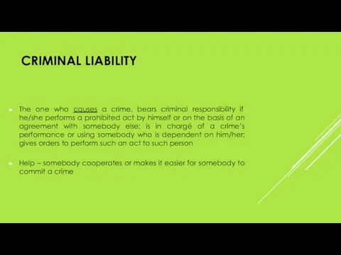 CRIMINAL LIABILITY The one who causes a crime, bears criminal responsibility if