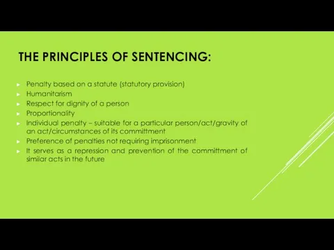 THE PRINCIPLES OF SENTENCING: Penalty based on a statute (statutory provision) Humanitarism