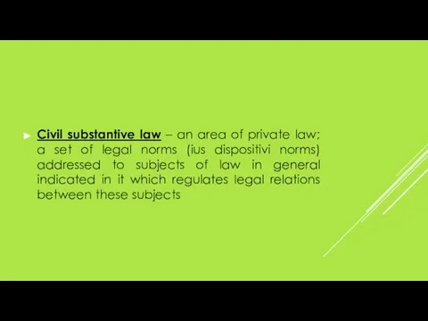 Civil substantive law – an area of private law; a set of
