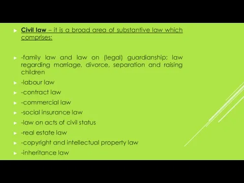 Civil law – it is a broad area of substantive law which