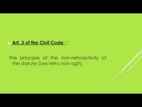 Art. 3 of the Civil Code ? The principle of the non-retroactivity
