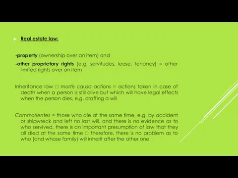 Real estate law: -property (ownership over an item) and -other proprietary rights