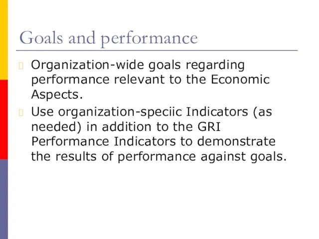 Goals and performance Organization-wide goals regarding performance relevant to the Economic Aspects.