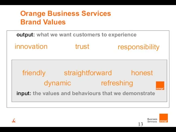 output: what we want customers to experience input: the values and behaviours