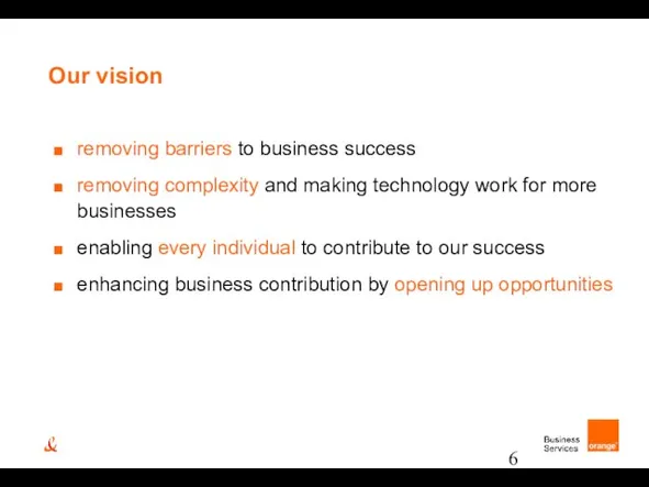 Our vision removing barriers to business success removing complexity and making technology