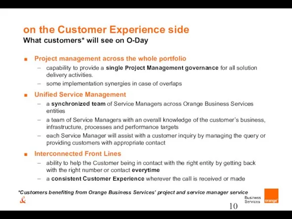 on the Customer Experience side What customers* will see on O-Day Project