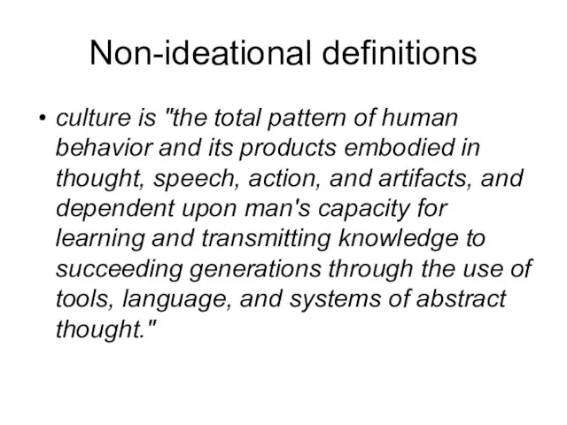 Non-ideational definitions culture is "the total pattern of human behavior and its