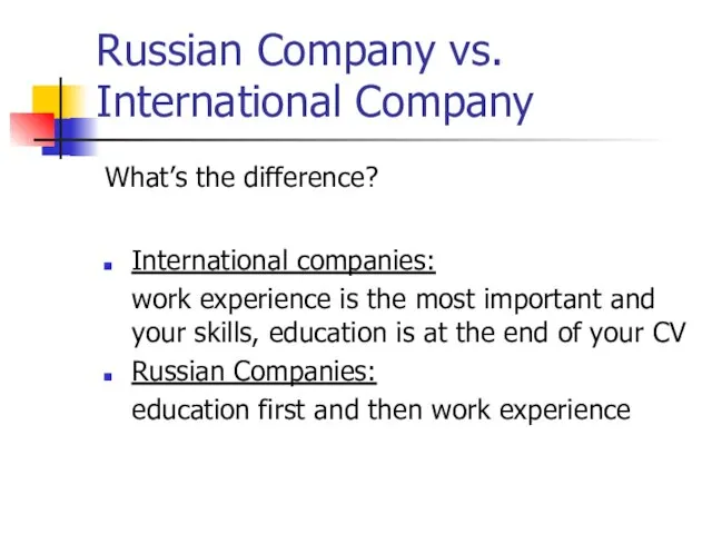 Russian Company vs. International Company What’s the difference? International companies: work experience