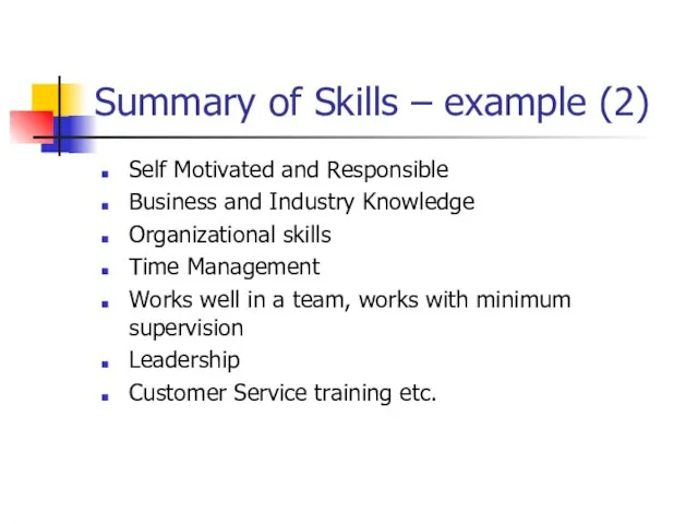 Summary of Skills – example (2) Self Motivated and Responsible Business and